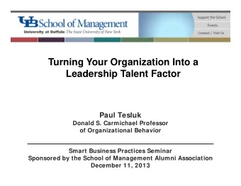 Turning Your Organization Into a  Leadership Talent Factor  Paul Tesluk  Donald S. Carmichael