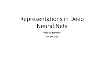 Neural Nets  Paul Humphreys  July 10 2018 Deep learning methods: those that are formed by the