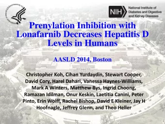 Lonafarnib Decreases Hepatitis D  Levels in Humans  AASLD 2014, Boston  Christopher Koh, Cihan