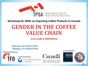 VALUE CHAIN  (case study in INDONESIA)  Makassar, 14-15 March 2017  Takengon, 21-22 March 2017  In