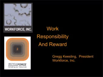 Work  Responsibility  And Reward  Gregg Keesling,  President  Workforce, Inc.  WHO ARE WE?   We