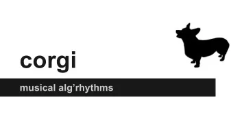 corgi  musical algrhythms  The Team   Philippe-Guillaume Losembe   Alisha Sindhwani