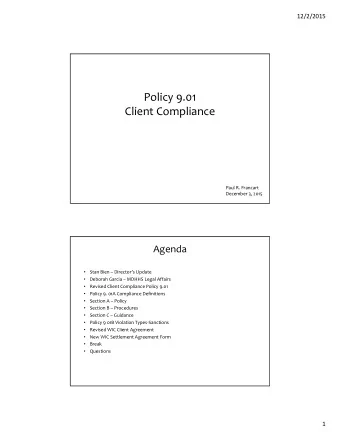 Policy 9.01 Client Compliance Paul R. Francart December 3, 2015  Agenda Stan Bien  Directors