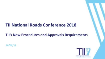 TII National Roads Conference 2018  TIIs New Procedures and Approvals Requirements  28/09/18