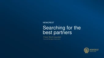 Searching for the  best partners  Fraser MacCorquodale  General Manager Exploration  Disclaimer