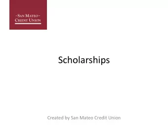 Scholarships  Created by San Mateo Credit Union  Agenda  Searching for Scholarships