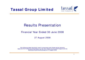 Tassal Group Lim ited  Tassal Group Lim ited  Results Presentation  Financial Year Ended 30 June