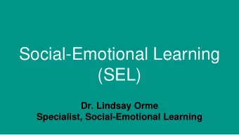 Social-Emotional Learning  (SEL)  Dr. Lindsay Orme  Specialist, Social-Emotional Learning  Welcome!