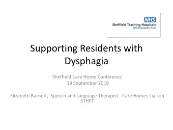 Dysphagia  Sheffield Care Home Conference  19 September 2019  Elizabeth Barnett,  Speech and