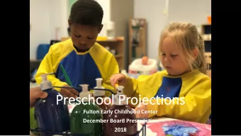 Presch  chool Project  ctions  Fulton Early Childhood Center  December Board Presentation  2018