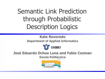 Semantic Link Prediction  through Probabilistic  Description Logics  Kate Revoredo  Department of