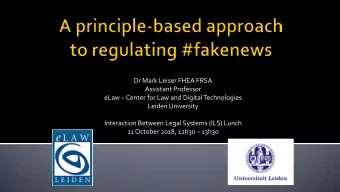 Dr Mark Leiser FHEA FRSA  Assistant Professor  eLaw  Center for Law and Digital Technologies