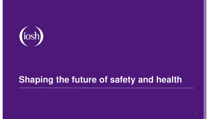 shaping the future of safety and health
