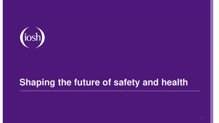 shaping the future of safety and health