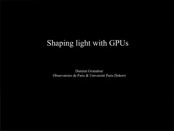 Shaping light with GPUs  Damien Gratadour  Observatoire de Paris &amp; Universit Paris Diderot  1
