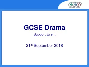 GCSE Drama  Support Event 21 st September 2018  Agenda  Introduction and Overview