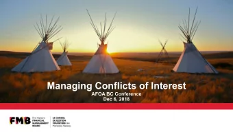 Managing Conflicts of Interest  AFOA BC Conference  Dec 6, 2018  1  Learning Objectives   What
