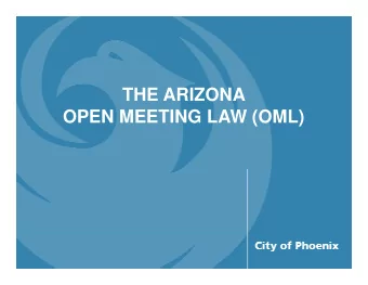 THE ARIZONA  OPEN MEETING LAW (OML)  Arizona Open Meeting Law  A.R.S.  38-431  Law