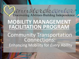 MOBILITY MANAGEMENT  FACILITATION PROGRAM  Community Transportation  Connections: Enhancing