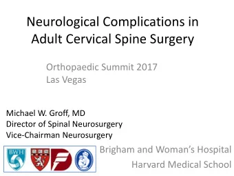 Neurological Complications in  Adult Cervical Spine Surgery  Orthopaedic Summit 2017  Las Vegas