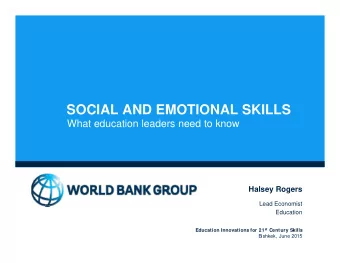 SOCIAL AND EMOTIONAL SKILLS  What education leaders need to know  Halsey Rogers  Lead Economist