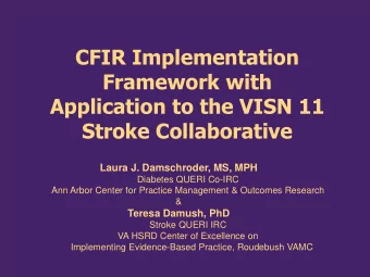 CFIR Implementation  Framework with  Application to the VISN 11  Stroke Collaborative  Laura J.
