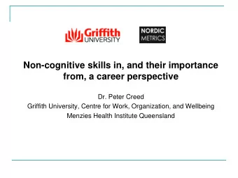 Non-cognitive skills in, and their importance  from, a career perspective  Dr. Peter Creed