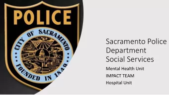 Sacramento Police  Department  Social Services  Mental Health Unit  IMPACT TEAM  Hospital Unit