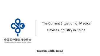 The Current Situation of Medical  Devices Industry in China  September. 2018. Beijing  CONTENTS