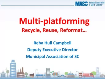 Multi-platforming  Recycle, Reuse, Reformat  Reba Hull Campbell  Deputy Executive Director