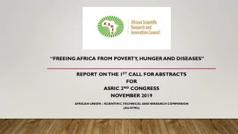 FREEING AFRICA FROM POVERTY , HUNGER AND DISEASES  REPORT ON THE 1 ST CALL FOR ABSTRACTS  FOR