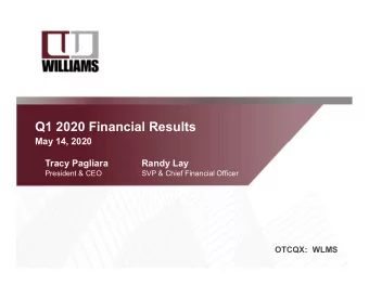 Q1 2020 Financial Results  May 14, 2020  Tracy Pagliara  Randy Lay  President &amp; CEO  SVP &amp;