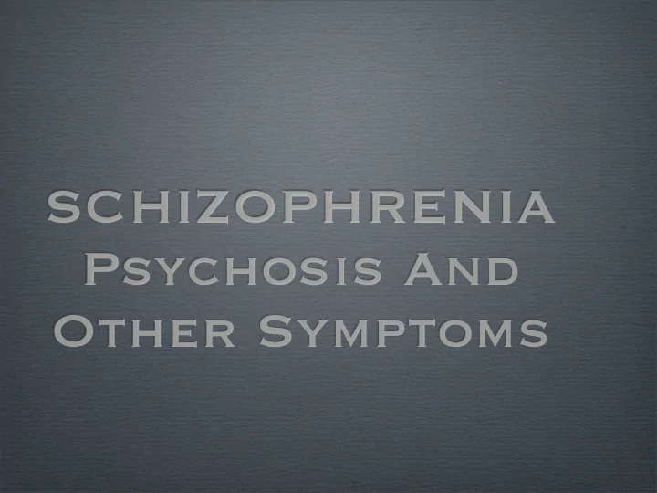 schizophrenia psychosis and other symptoms hallucinations