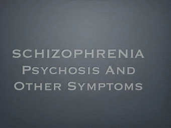 SCHIZOPHRENIA  Psychosis And  Other Symptoms  Hallucinations  Delusions  Disorganized Speech