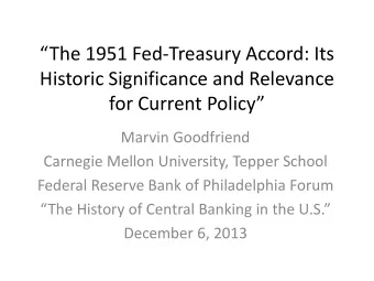 The 1951 Fed-Treasury Accord: Its  Historic Significance and Relevance  for Current Policy