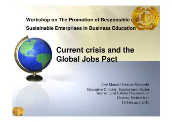 Current crisis and the  Global Jobs Pact  Global Jobs Pact  Jos Manuel Salazar-Xirinachs