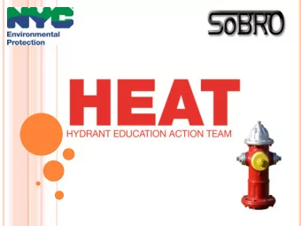 HEAT M ISSION  The Hydrant Education Action Team  Program (HEAT) was created by the New  York