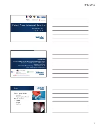 Patient Presentation and Selection  Joshua Harris, MD  August 7, 2016  Disclosures  Research