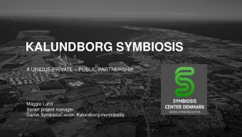 KALUNDBORG SYMBIOSIS A UNIQUE PRIVATE  PUBLIC PARTNERSHIP  Maggie Lund  Senior project manager