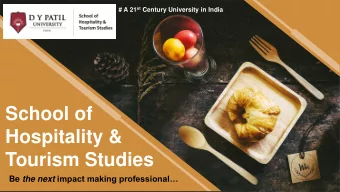 School of  Hospitality &amp;  Tourism Studies Be the next impact making professional  Our