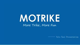 More Trike, More Fun ------ Velo Taxi Presentation  Profile  Motrike  ke is the largest global