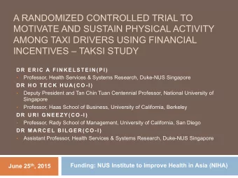 A RANDOMIZED CONTROLLED TRIAL TO  MOTIVATE AND SUSTAIN PHYSICAL ACTIVITY  AMONG TAXI DRIVERS USING