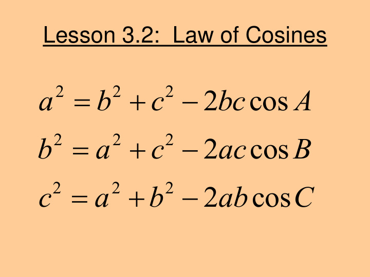 2 2 2 a b c 2 bc cos a 2 2 2 b a c 2 ac cos b