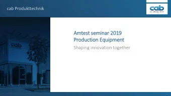 Amtest semin  inar 2019  Production Equip  ipment  Shaping innovation together  1/23  Structure  2