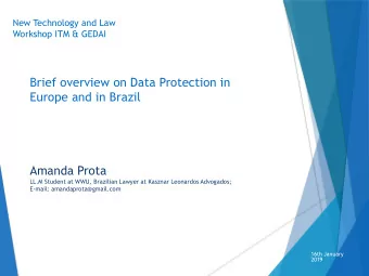Brief overview on Data Protection in  Europe and in Brazil  Amanda Prota  LL.M Student at WWU,
