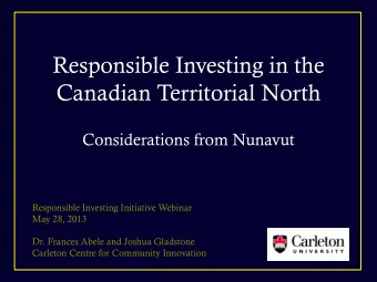 Canadian Territorial North  Considerations from Nunavut  Responsible Investing Initiative Webinar