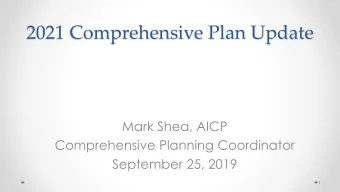 2021 Comprehensive Plan Update  Mark Shea, AICP  Comprehensive Planning Coordinator  September 25,