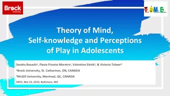 Theory of Mind,  Self-knowledge and Perceptions  of Play in Adolescents Sandra Bosacki a , Flavia