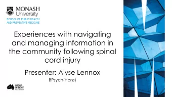 and managing information in  the community following spinal  cord injury  Presenter: Alyse Lennox