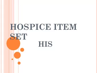 HOSPICE ITEM  SET  HIS I NCORPORATING HIS INTO QAPI P ROGRAMS  Track and trend patients